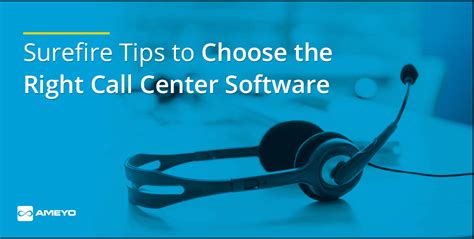 Surefire Tips To Choose The Right Call Center Software Ameyo