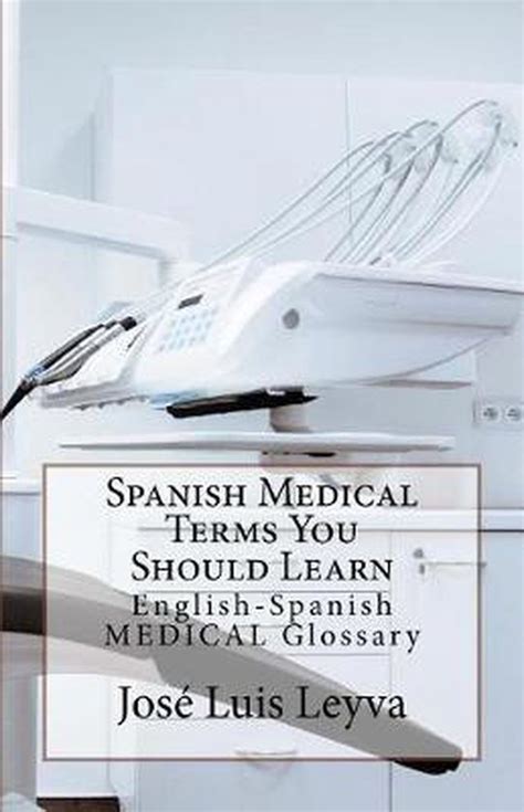 Spanish Medical Terms You Should Learn José Luis Leyva 9781729521809