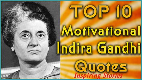 Top 10 Motivational Quotes Of Indira Gandhi And Sayings