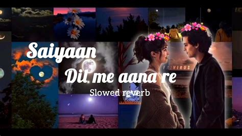 Saiyaan Dil Me Aana Re ️💫 Night Mood Fresh Song 🎵🎧slowed Reverb 🎶