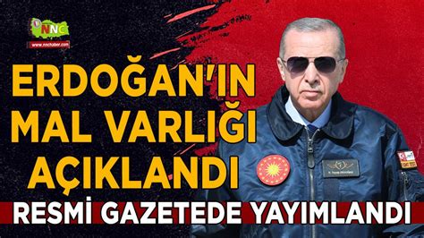 Cumhurbaşkanı Erdoğan ın mal varlığı resmi gazetede yayımlandı Bölgesel
