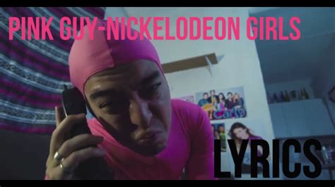 Pink Guy Nickelodeon Girls Video Lyrics Youtube