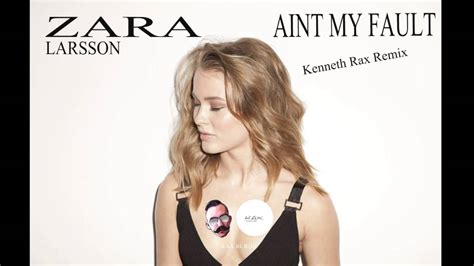 Zara Larsson Aint My Fault Kenneth Rax Remix YouTube