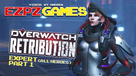 overwatch retribution expert [all heroes] part 1 youtube