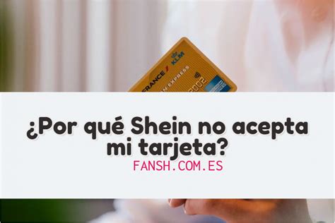 Por Qu Shein No Acepta Mi Tarjeta Consejos