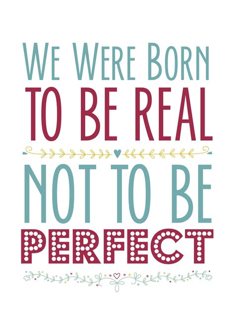 We Were Born To Be Real Not To Be Perfect Print