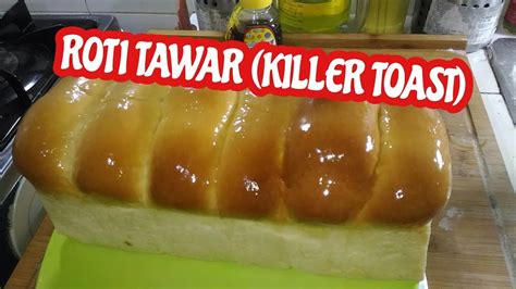 Resep roti tawar 'naik kelas'. RESEP ROTI TAWAR (KILLER TOAST) 1 TELUR 1X PROOFING - YouTube