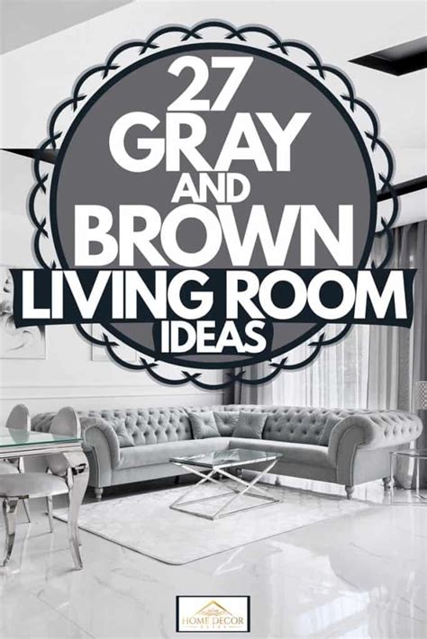 27 Gray And Brown Living Room Ideas Home Decor Bliss