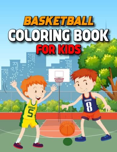 Basketball Coloring Book For Kids An Activity Book Featuring Over 30