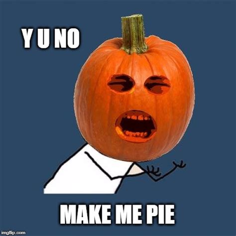 Y U November A Socrates And Punman21 Event Pumpkin Pie Imgflip