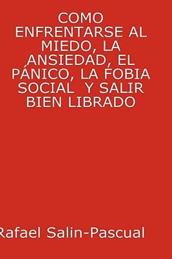 Libro Como Enfrentarse Al Miedo La Ansiedad El Pnico La Fobia Social Y Salir Bien Librado