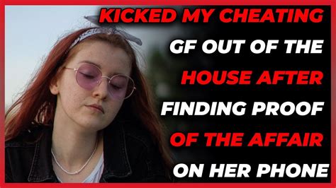 Kicked My Cheating Gf Out Of The House After Finding Proof Of The Affair On Her Phone R