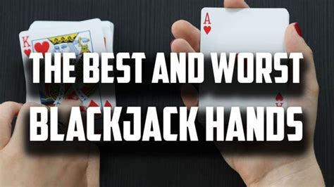 The Best And Worst Blackjack Hands Why Do You Need To Know Them