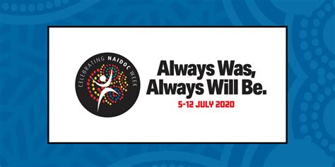 And is an opportunity to come together to celebrate the history, determination and heal country!: 2020 NAIDOC Week theme announced: Always Was, Always Will ...