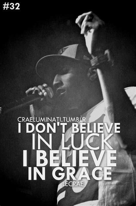 I Dont Believe In Luck I Believe In Grace Artist Quotes Christian