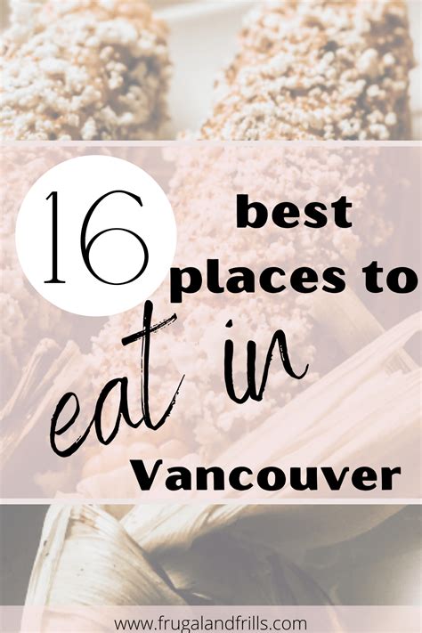 16 Of The Best Places To Eat In Vancouver - Frugal and Frills