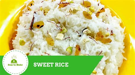 How To Make Sweet Rice कैसे बनाएँ स्वीट राइस रेसिपी Youtube