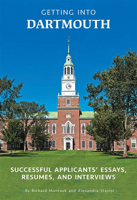 Getting Into Dartmouth: Successful Applicants’ Essays, Resumes, and