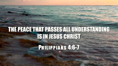 Peace That Passes All Understanding Is In Christ Philippians 4 6 7 Youtube