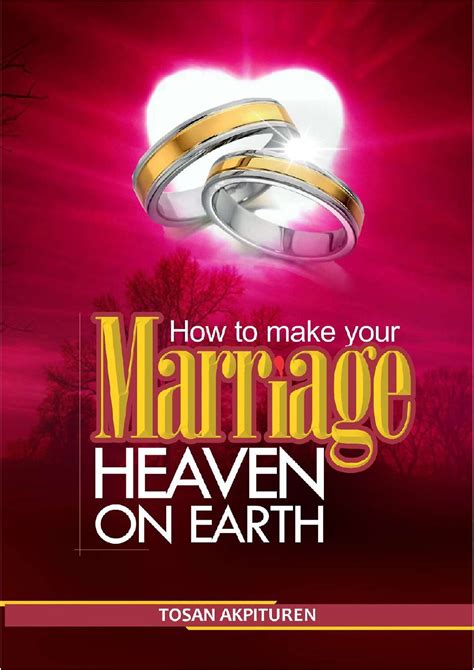 How To Make Your Marriage Heaven On Earth Living Way