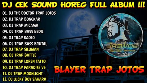 DJ HOREG BASS TOBRUT BLAYER TERBARU FULL ALBUM 2024 DJ THE DOCTOR TRAP JOTOS BATTLE KARNAVAL