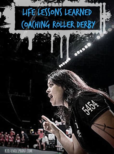 Life Lessons Learned Coaching Roller Derby Kirsten Oliphant Roller