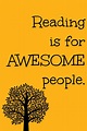 Reading is for awesome people | Reading quotes, Library quotes, Reading