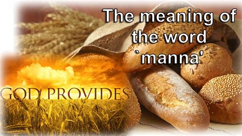 Spiritual Comparisons The Meaning Of The Word `manna Youtube