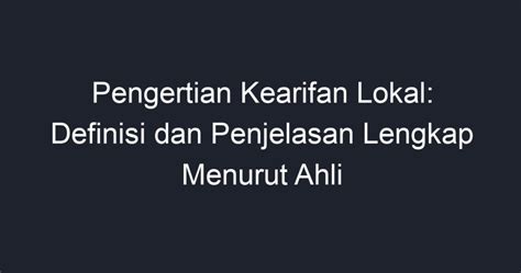 Pengertian Kearifan Lokal Definisi Dan Penjelasan Lengkap Menurut Ahli