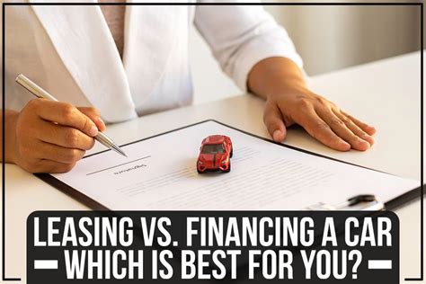 Leasing Vs Financing A Car Which Is Best For You
