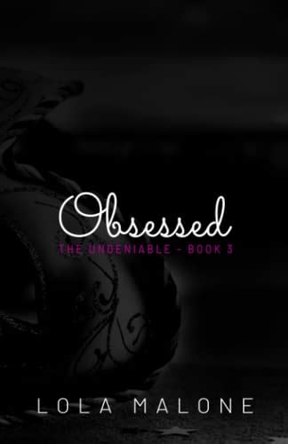 Obsessed The Undeniable By Lola Malone Goodreads