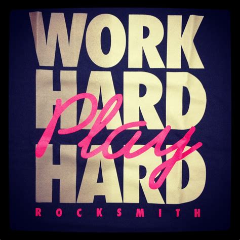 Work Hard Play Hard Quotes Quotesgram