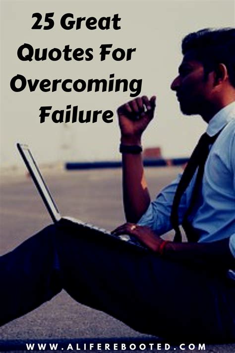 25 Great Quotes For Overcoming Failure Overcoming Failure Great
