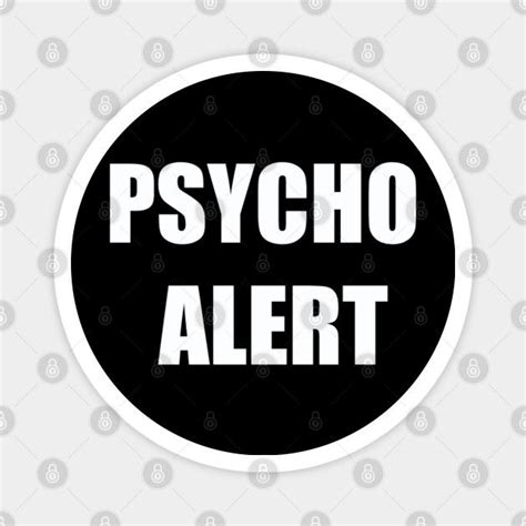Psycho Alert Psycho Magnet Teepublic In 2020