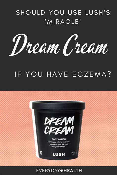 Should You Avoid Lush’s ‘miracle’ Dream Cream If You Have Eczema Everyday Health Dream