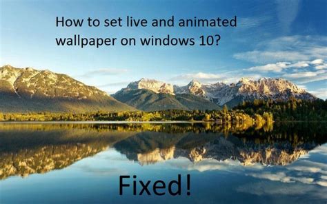 How To Set Live And Animated Wallpaper In Windows 10