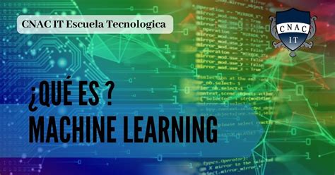 ¿qué Es Machine Learning Cnac It