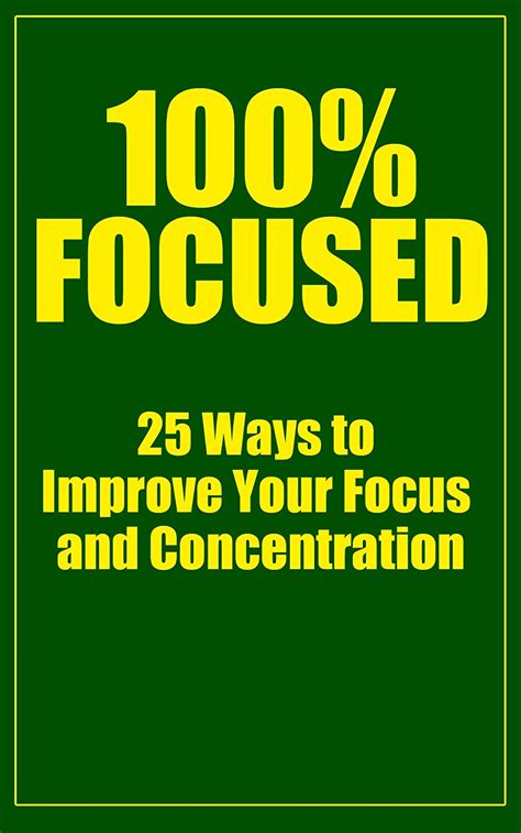 100 Focused 25 Ways To Improve Your Focus And Concentration By How To