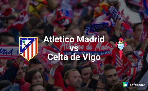 The game was played on 08/02/2021 at 20:00, and the the implied winner probabilities were: Atletico Madrid vs Celta de Vigo - Match preview & Live ...