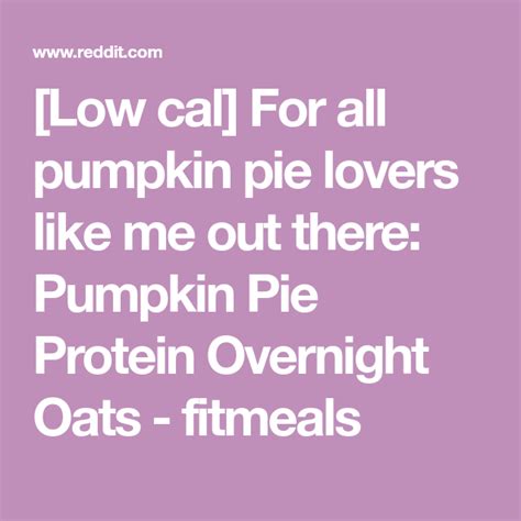 They will be ready to eat in the morning. Low cal For all pumpkin pie lovers like me out there ...