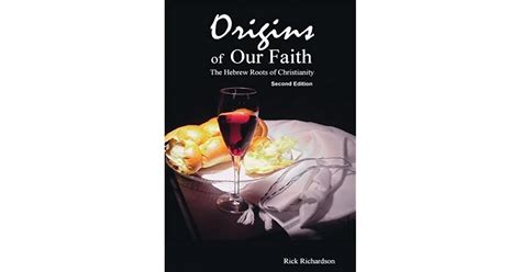 Origins Of Our Faith The Hebrew Roots Of Christianity By Rick Richardson