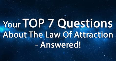 Just like gravity, it is always in effect, always in motion. 7 Of Your Most Common Questions About The Law Of ...