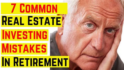 7 Common Real Estate Investing Mistakes In Retirement