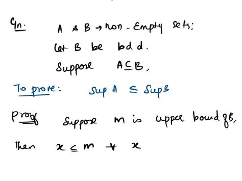 Solved Let Ab Be Nonempty Subsets Of R Let B Be Bounded And Suppose That A € B Prove That Sup A