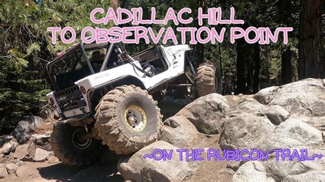 Cadillac Hill On The Rubicon Trail To Observation Point 2021 Rubicon