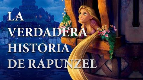 La Verdadera Historia De Rapunzel Youtube