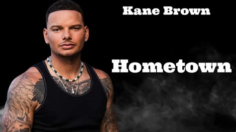 Kane Brown Hometown Lyrics Youtube