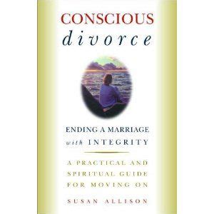 Conscious Divorce Ending A Marriage With Integrity Used Books Books
