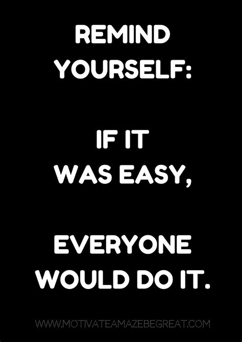 If It Was Easy Everyone Would Do It Quote Amazon Com Motivational Quote If It Was Easy