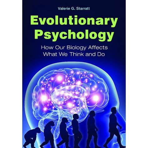 Evolutionary Psychology How Our Biology Affects What We Think And Do